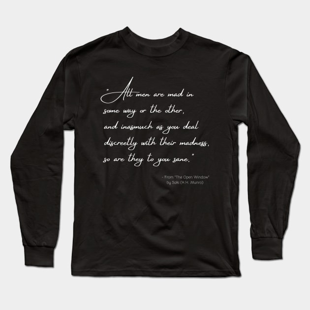 A Quote about Madness from "The Open Window" by Saki (H.H. Munro) Long Sleeve T-Shirt by Poemit